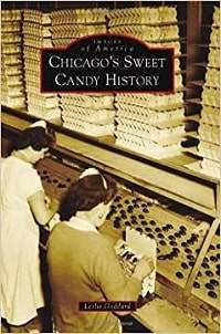 Chicagos Sweet Candy History by Leslie Goddard includes some Chicago Greeks