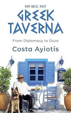 Book cover for My Big Fat Greek Taverna by Costa Ayiotis. Image of a Man bearded wearing a hat, sunglasses, and a white shirt sitting with a dog at a bistro table and chairs outside a Greek taverna. My Greek Books February 2024.