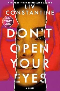 My Greek Books May 2025 Reads_Don't Open Your Eyes by Liv Constantine. Close up image of a woman's face with red, gold, and purples